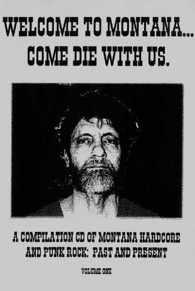 Welcome To Montana... Come Die With Us. (A Compilation CD Of Montana Hardcore And Punk Rock: Past And Present) (Volume One)