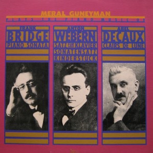 Meral Güneyman Plays The Piano Music Of Frank Bridge / Anton Webern / Abel Decaux 