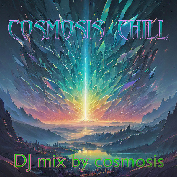 Cosmosis Chill (DJ Mix By Cosmosis)