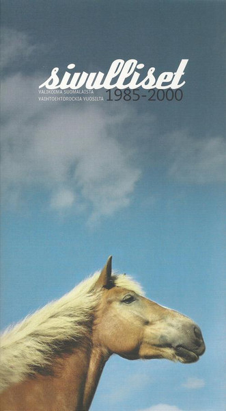 Sivulliset - Valikoima Suomalaista Vaihtoehtorockia Vuosilta 1985-2000