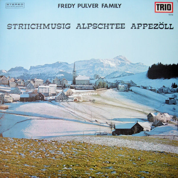 Fredy Pulver Family / Striichmusig Alpschtee Appezöll