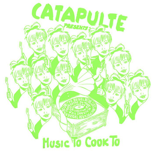 Catapulte Presents Music To Cook To