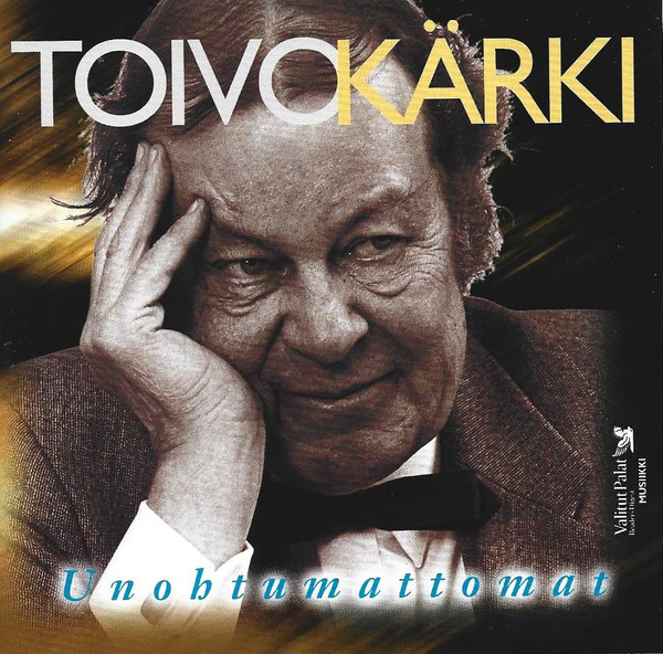 Toivo Kärki - Unohtumattomat