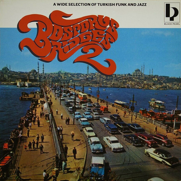 Bosporus Bridges 2 - A Wide Selection Of Turkish Funk And Jazz
