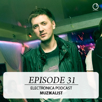Electronica Podcast Episode 31: Muzikalist