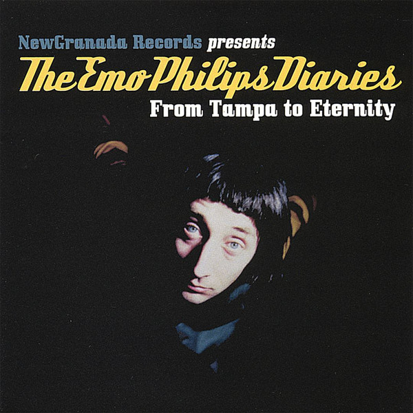 The Emo Philips Diaries: From Tampa To Eternity