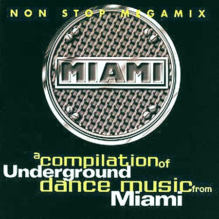 Miami Underground - Non Stop Megamix - A Compilation Of Underground Dance Music From Miami