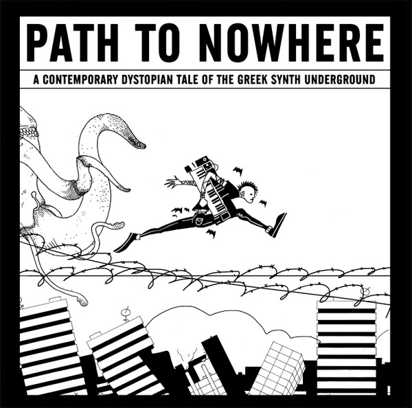 Path To Nowhere (A Contemporary Dystopian Tale Of The Greek Synth Underground)