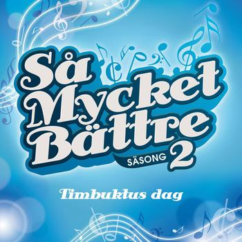 Så Mycket Bättre (Säsong 2) - Timbuktus Dag