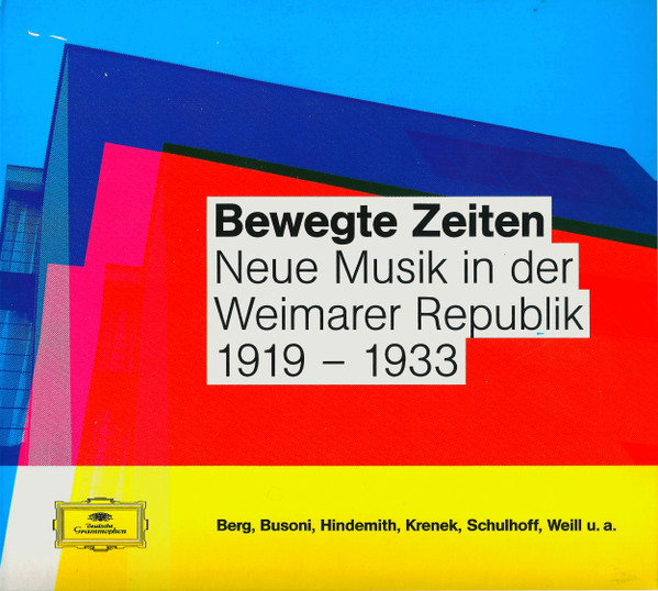 Bewegte Zeiten (Neue Musik In Der Weimarer Republik 1919 - 1933)