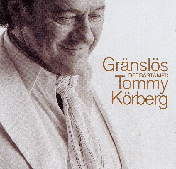Gränslös. Det Bästa Med Tommy Körberg