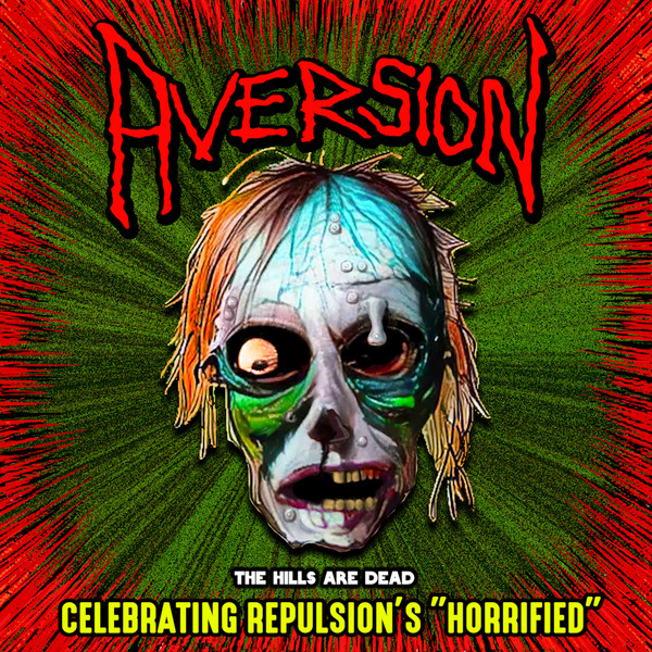 Aversion - Celebrating Repulsion's "Horrified"