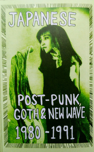Japanese Post-Punk, Goth & New Wave 1980-1991