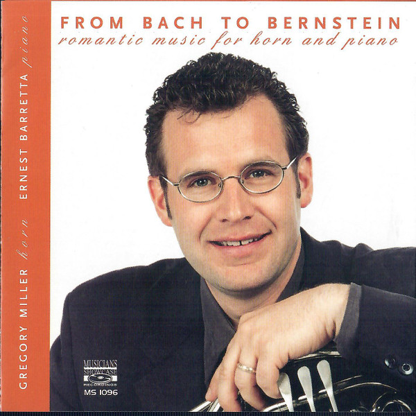 From Bach To Bernstein : Romantic Music For Horn And Piano