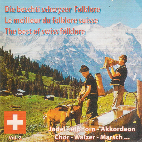 Die Beschti Schwyzer Folklore = Le Meilleur Du Folklore Suisse = The Best Of Swiss Folklore Vol. 2 