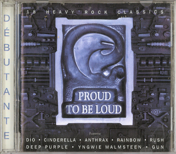 Proud To Be Loud (18 Heavy Rock Classics)