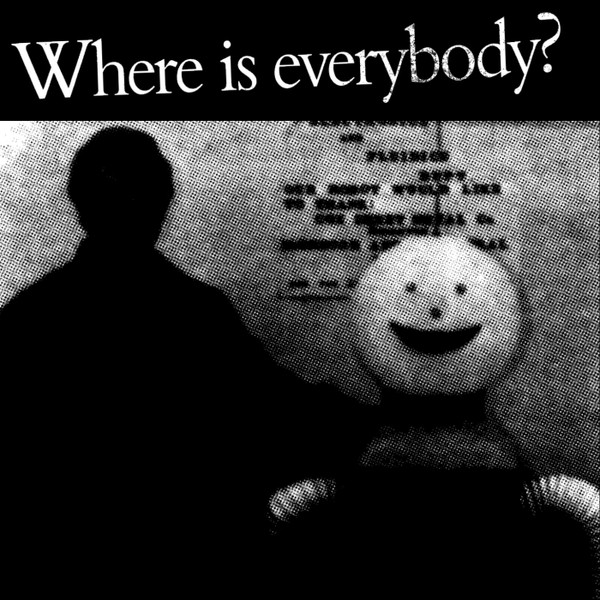 Where Is Everybody?
