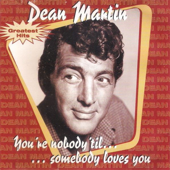 You're Nobody 'Til Somebody Loves You