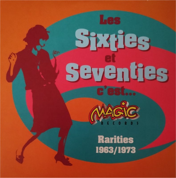 Les Sixties & Seventies C'est... Magic (Rarities 1963/1973)