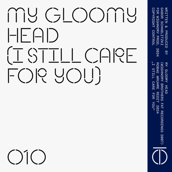 My Gloomy Head (I Still Care for You) (Robag Wruhme Redit 2024)
