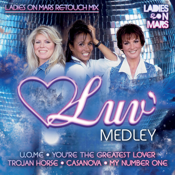  Medley: U.O. Me / You're The Greatest Lover / Casanova / Trojan Horse / My Number One (Ladies On Mars Re-Touch Mix)