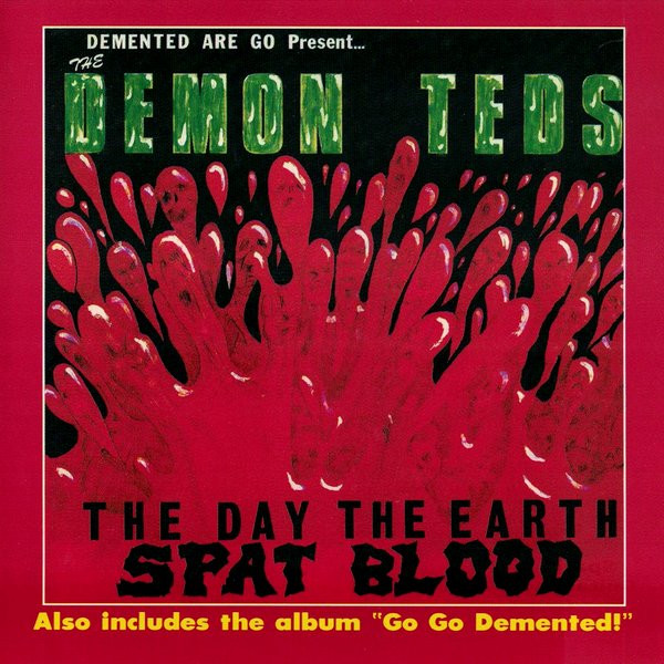 The Day The Earth Spat Blood / Go Go Demented!