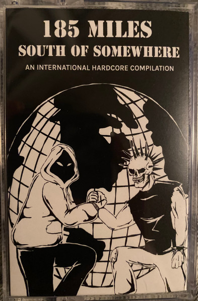 185 Miles South Of Somewhere: An International Hardcore Compilation