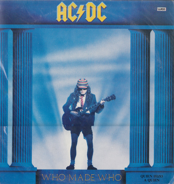 Who Made Who = Quien Hizo A Quien