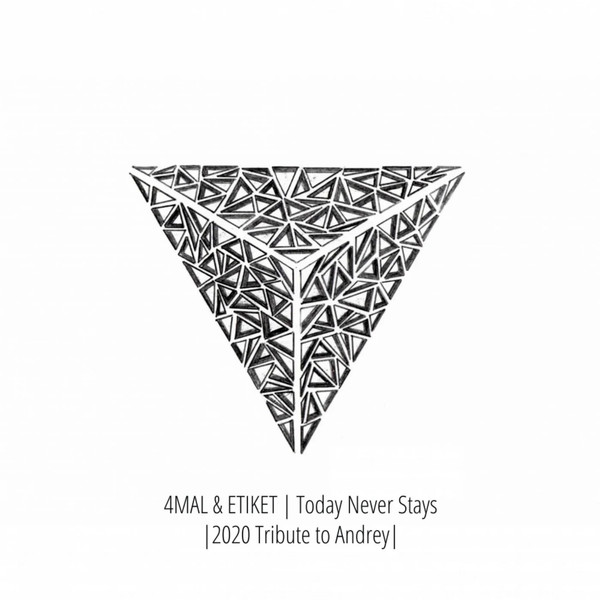 Today Never Stays (2020 Tribute To Andrey)