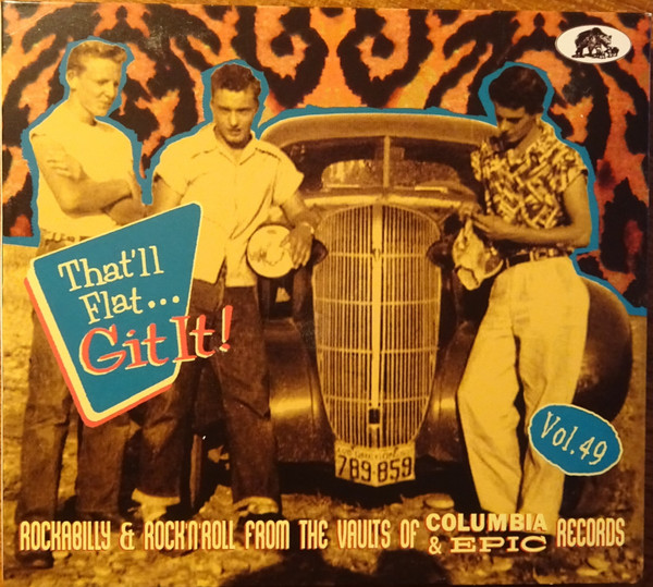 That'll Flat ... Git It! Vol. 49: Rockabilly & Rock'n'Roll From The Vaults Of Columbia & Epic Records