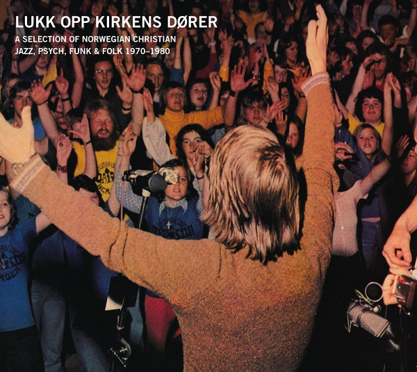 Lukk Opp Kirkens Dører - A Selection Of Norwegian Christian Jazz, Psych, Funk & Folk 1970-1980