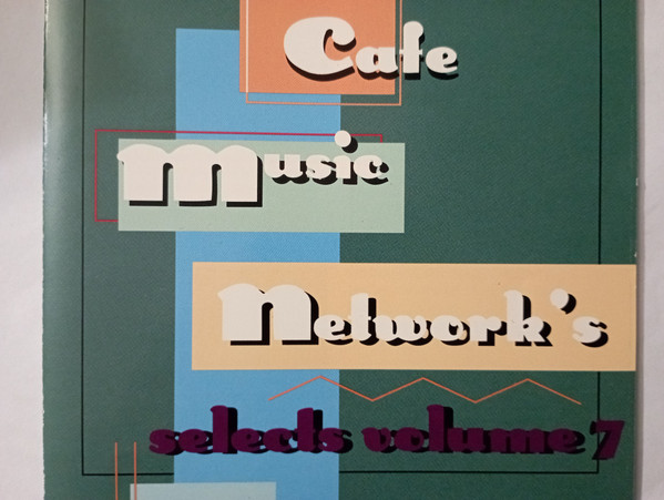 Cafe Music Network's Selects Volume 7