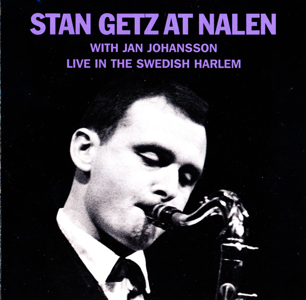 Stan Getz At Nalen (Live In The Swedish Harlem)