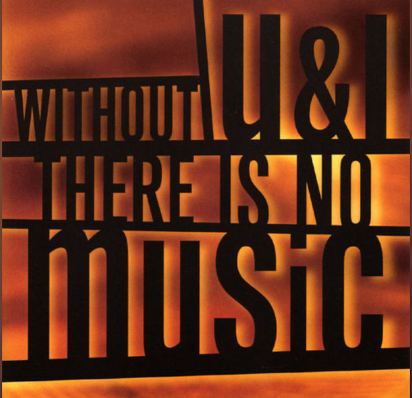 Without U And I, There Is No Music, Vol. 1