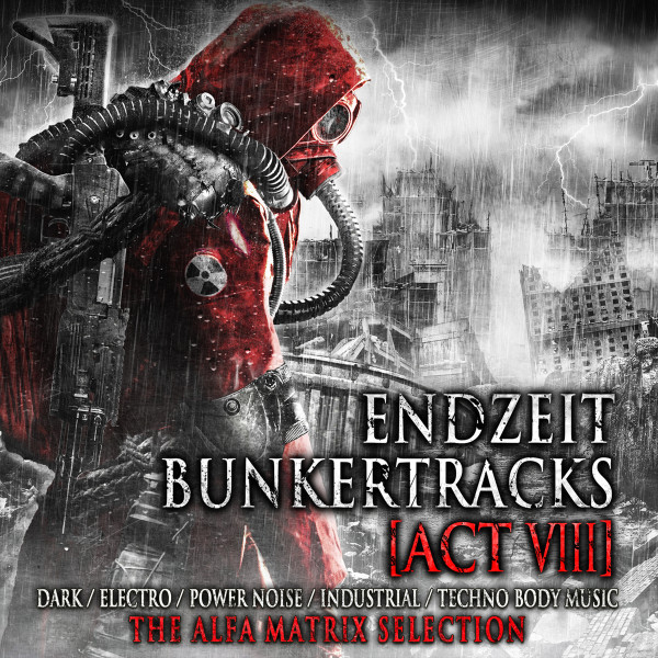 Endzeit Bunkertracks [Act VIII] - The Alfa Matrix Selection
