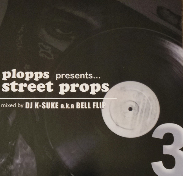 Plopps Presents Street Props Vol.3 Mixed By DJ K-Suke