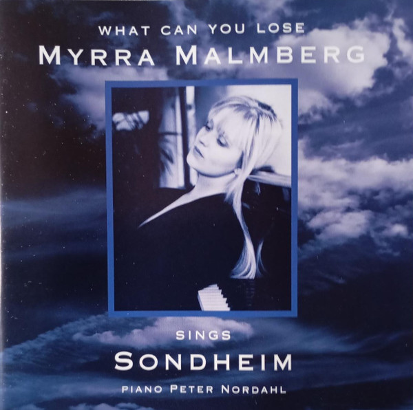 Myrra Malmberg Sings Sondheim: What Can You Lose