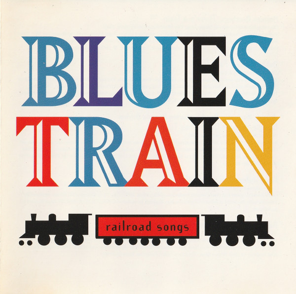 Blues Train: Railroad Songs