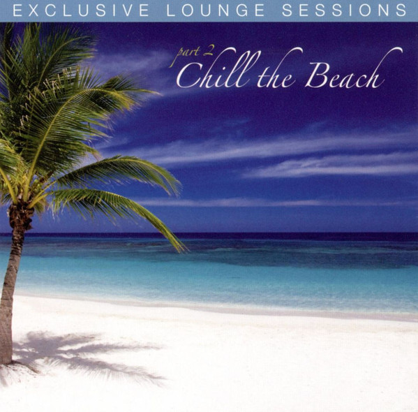 Exclusive Lounge Sessions: Part 2 - Chill The Beach
