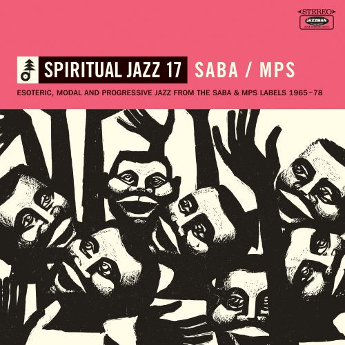 Spiritual Jazz 17: SABA / MPS (Esoteric, Modal And Progressive Jazz From The SABA And MPS Labels 1965-78)