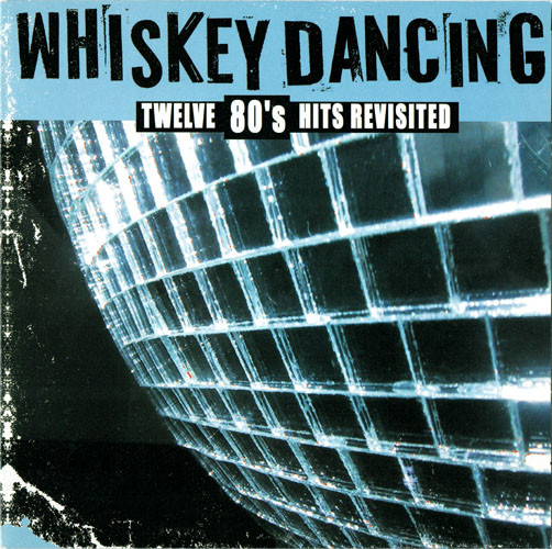 Whiskey Dancing (Twelve 80's Hits Revisited)