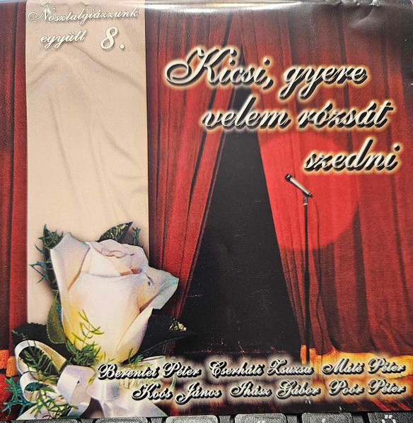 Kicsi, Gyere Velem Rózsát Szedni