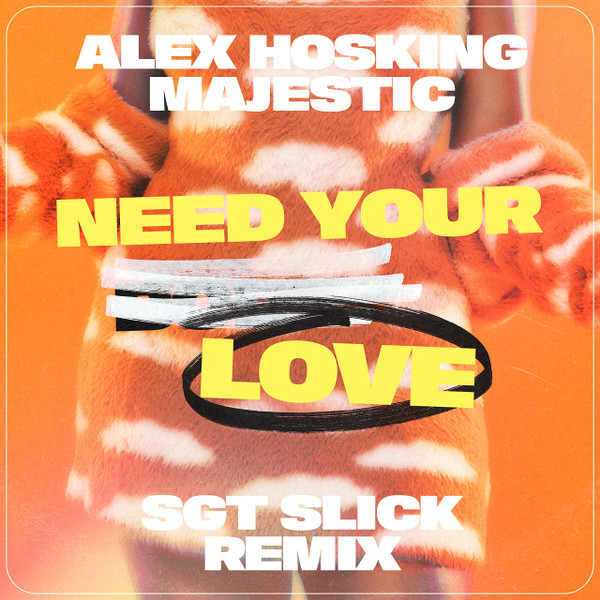 Need Your Love (Sgt Slick Remix)