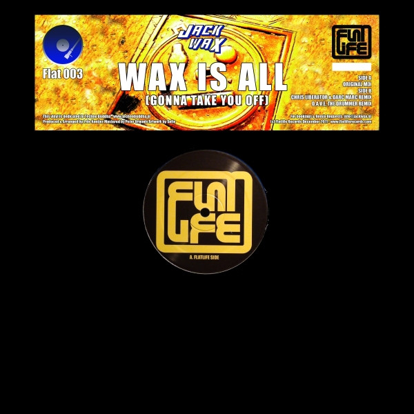 Wax Is All (Gonna Take You Off)