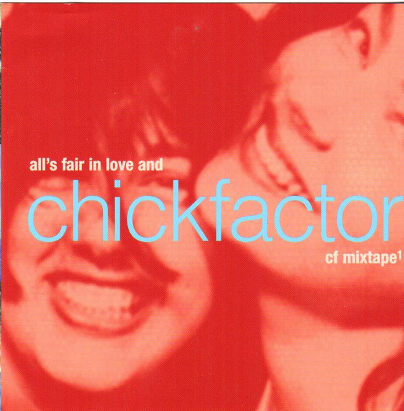 All's Fair In Love And Chickfactor: CF Mixtape¹