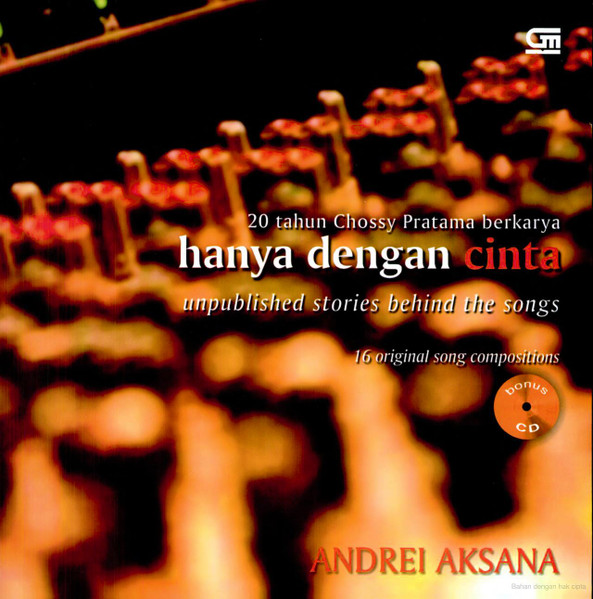Hanya Dengan Cinta: Unpublished Stories Behind the Songs (20 Tahun Chossy Pratama Berkarya)