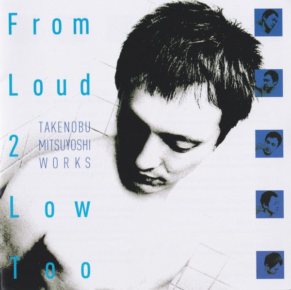 From Loud 2 Low Too (Takenobu Mitsuyoshi Works)