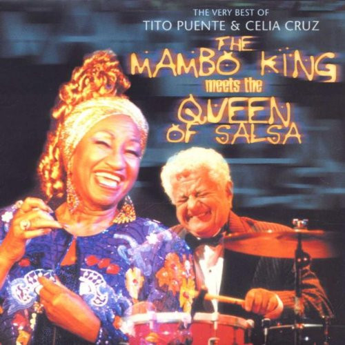The Mambo King Meets The Queen Of Salsa (The Very Best Of Tito Puente & Celia Cruz)