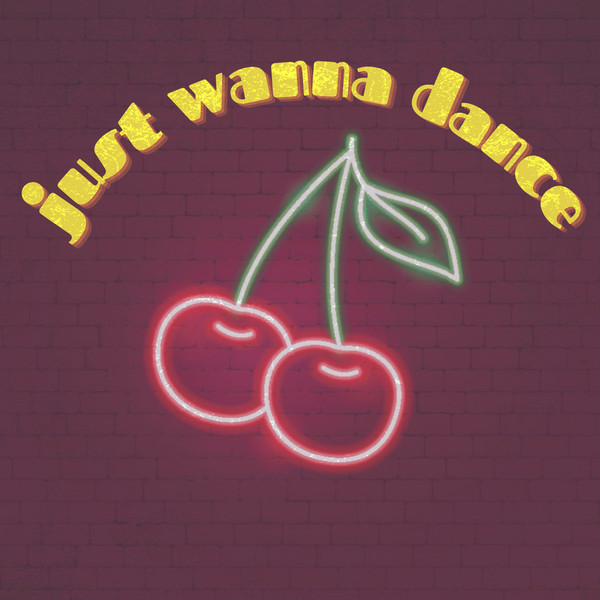 Just Wanna Dance