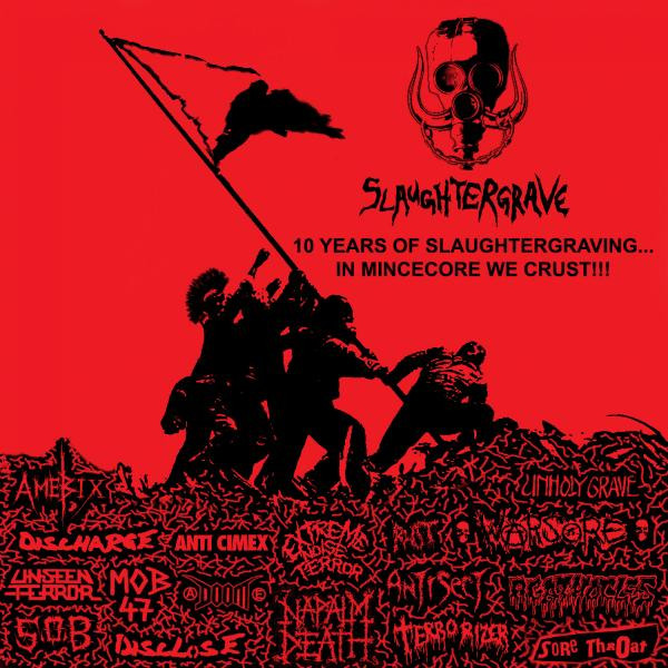 10 Years Of Slaughtergraving... In Mincecore We Crust!!!